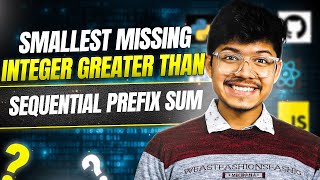 Smallest Missing Integer Greater Than Sequential Prefix Sum | Tricky Statement to Understand