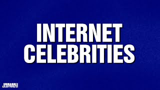 Internet Celebrities | Category | JEOPARDY!