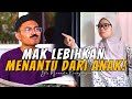 MAK SAYANG MENANTU LEBIH | BTS MENANTU KESAYANGAN KELUARGA MAN