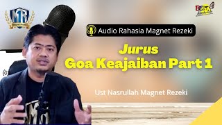 Jurus Goa Keajaiban bagian 1 - Ust Nasrullah Magnet Rezeki (Audio Magnet Rezeki)