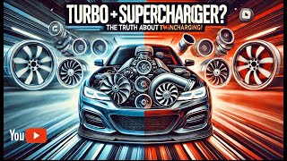 Can You Combine a Turbo and a Supercharger? The Truth About Twincharging!