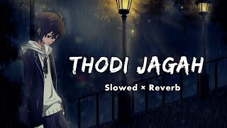 Thodi Jagah [Slowed+Reverb]- Arijit Singh | Marjaavaan | Nm lofi lover