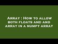 Array : How to allow both floats and and array in a numpy array