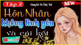 [Tập 2] Chuyện Hôn Nhân - Siêu phẩm truyện tâm lý xã hội - 5 Phút nghe truyện ngủ ngon #mcthanhmai