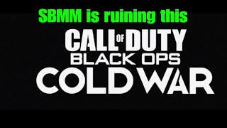 Why Skill Based Match Making Sucks| Black Ops Cold War