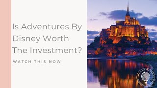 Is Adventures by Disney Worth The Investment?