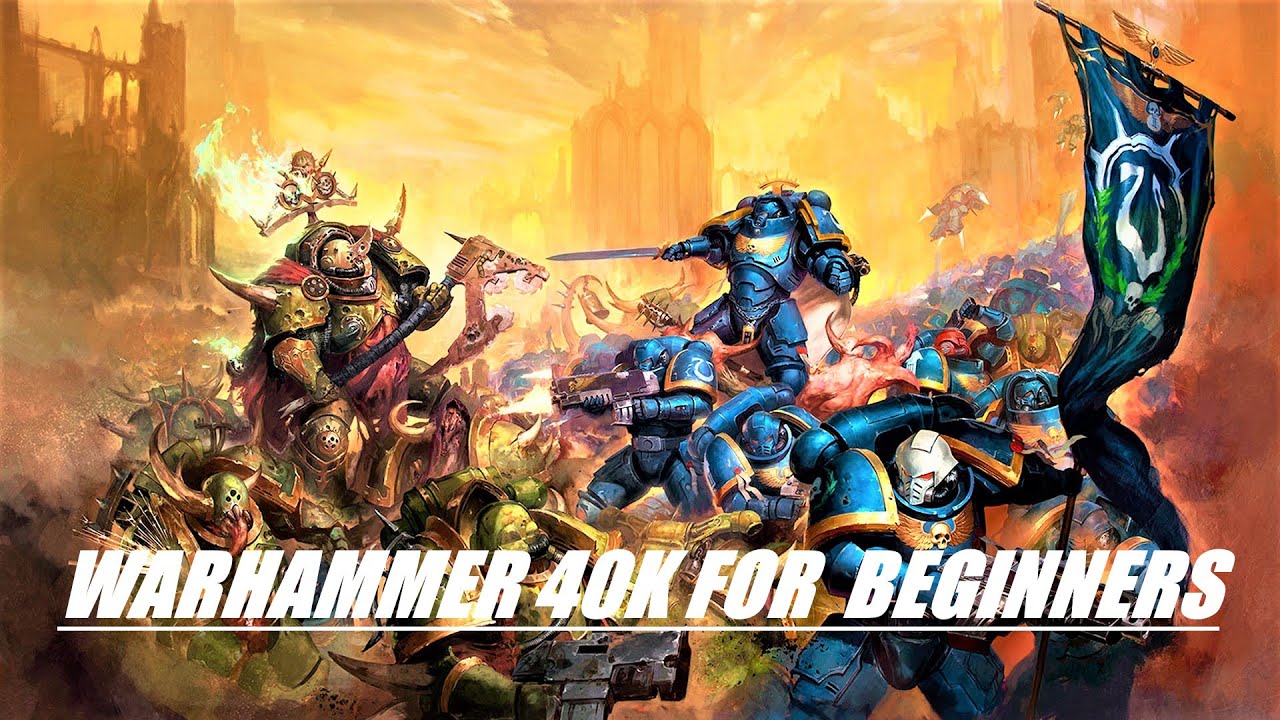 Beginners Guide To Warhammer 40k Youtube