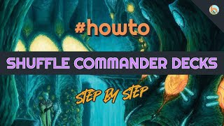 Howto Shuffle Commander Decks Step By Step Edh Magic The Gathering