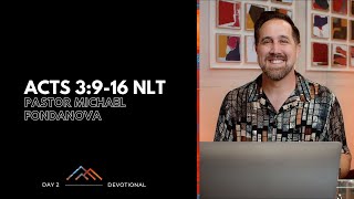 Day 2 | Pastor Michael Fondanova | Acts 3:9-16 NLT | Fasting Devotionals 2025