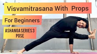 Visvamitrasana Tutorial For Beginners | Visvamitrasana With Yoga Props | Ashtanga Series 3 Posture