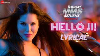 Hello Ji! - Sunny Leone | Kanika Kapoor | Ragini MMS Returns Season 2 | Meet Bros, Kumaar | Lyrical