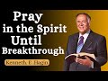 Pray in the Spirit Until Breakthrough | Kenneth.E.Hagin #faithinaction, #christianmotivation,