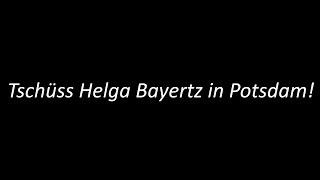 Tschüss Helga Bayertz in Potsdam!