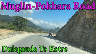 Mugling-Pokhara Road Dulegauda To Kotre|दुलेगौडा देखी कोत्रे सम्मको मुग्लिन-पोखरा रोडको ताजा अवस्था