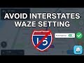 How to Avoid Interstates on Waze | Navigation Tips