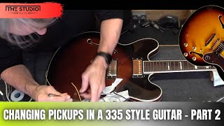 Upgrading Pickups In A 335 Style Guitar - Part 2