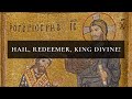 Hail, Redeemer, King Divine!