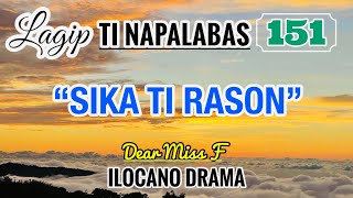 SIKA TI RASON | LAGIP TI NAPALABAS 151 | ILOCANO DRAMA | Dear Miss F