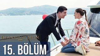 İstanbullu Gelin 15. Bölüm