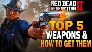 Top 5 Weapons In RDR2 & How To Get Them! Red Dead Redemption 2 Best Weapons