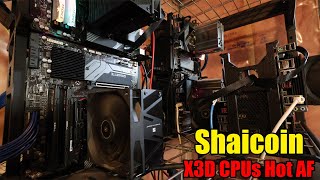 HELP!! Shaicoin Melting X3D CPUs?  What's your Temps?