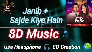 Janib + Sajde Kiye Hain | 8D Song (Music) 🎵 | Use HeadPhone 🎧
