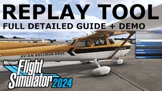 Microsoft Flight Simulator 2024 - REPLAY TOOL - Full Detailed Guide and DEMO