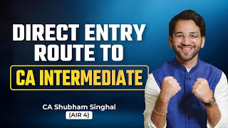 Direct Entry Route to CA Intermediate- Guidance | ICAI | CA | Your CA Buddy | Shubham Singhal