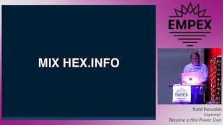 EMPEX LA 2018 - Become a Hex Power User by Todd Resudek