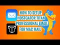 Hostgator Titan Email | Mac Mail Setup | Professional Email for your Business | *New 2024*