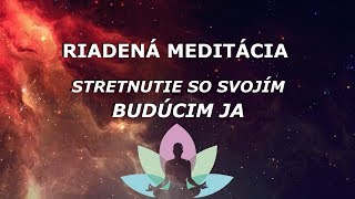 Stretnutie so svojím budúcim ja - MEDITÁCIA