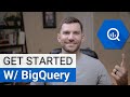 Getting Started w/ BigQuery!
