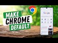 How to Make Google Chrome Your Default Browser on Android Phone