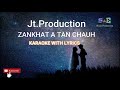 zankhat a tan chauh jt.production karaoke with lyrics