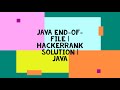 JAVA END-OF-FILE | HACKERRANK SOLUTION | JAVA
