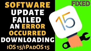 iOS 15.5 Software Update Failed: An Error Occurred Downloading iOS 15 on iPhone, iPad
