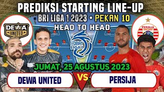 DEWA UNITED vs PERSIJA JAKARTA | PREDIKSI STARTING LINE-UP BRI LIGA 1 2023 PEKAN 10