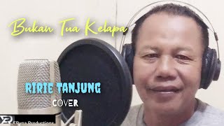 Bukan Tua  Kelapa di populerkan brory marantika.    cover by RIRIE TANJUNG        ERyna Productions