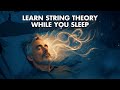 String Theory Explained Step-by-Step | Sleep-Inducing Science