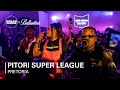 Pitori Super League | Boiler Room x Ballantine's True Music 10: Pretoria