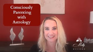 Conscious Parenting with Astrology - The Value of Knowing Your Child's Energy and Needs