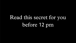 ✨Read This Secret For You Before 12 Pm…❤️