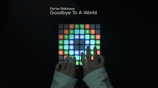 Porter Robinson - Goodbye To A World | Launchpad Performance