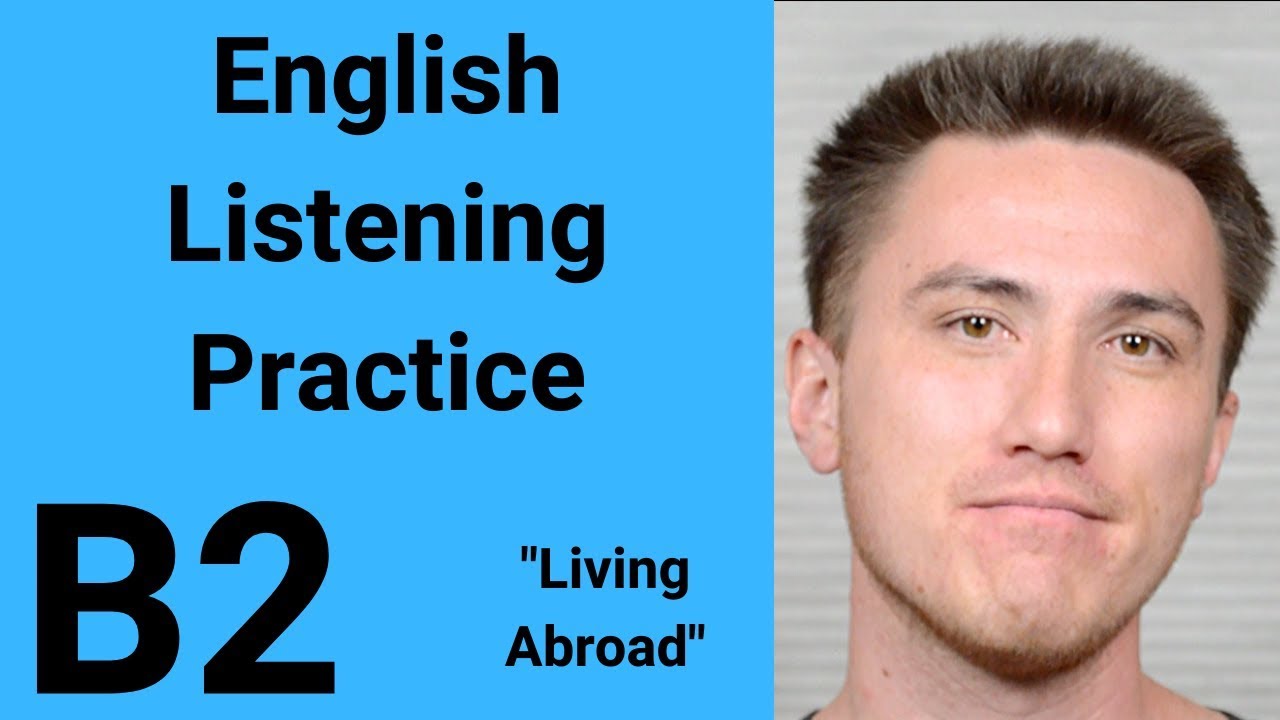 B2 English Listening Practice Living Abroad Youtube