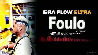 IBRA FLOW ELTRA FOULO OFFICIAL