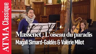 Jules Massenet "L'oiseau du paradis" - Magali Simard-Galdès, Valérie Milot