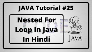 #25:- Nested For Loop In Java In Hindi | Java Tutorial In Hindi