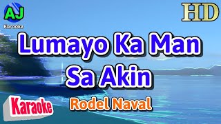 LUMAYO KA MAN SA AKIN - Rodel Naval | KARAOKE HD