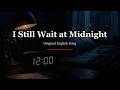 I Still Wait at Midnight - Original English AI Song | Letters Never Sent
