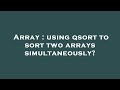 Array : using qsort to sort two arrays simultaneously?